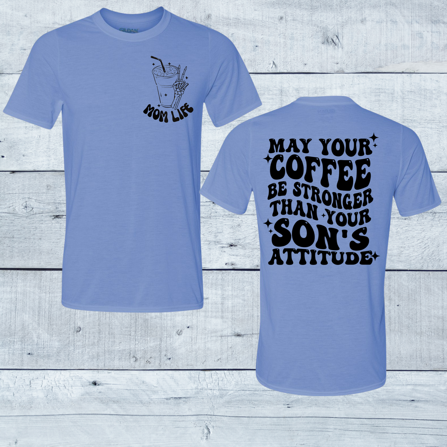 Blue Short sleeve T-shirt May your coffee be stronger than your son's attitude. Front and back designs