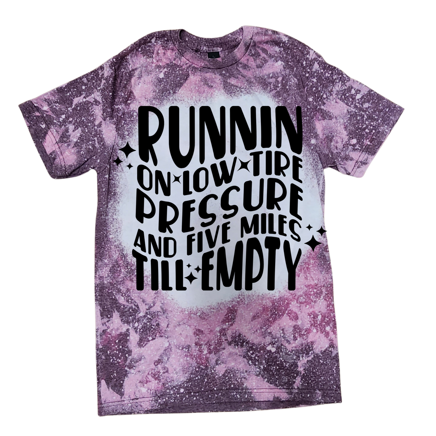 Bleached T-shirt Runnin on low tire pressure and five miles to empty