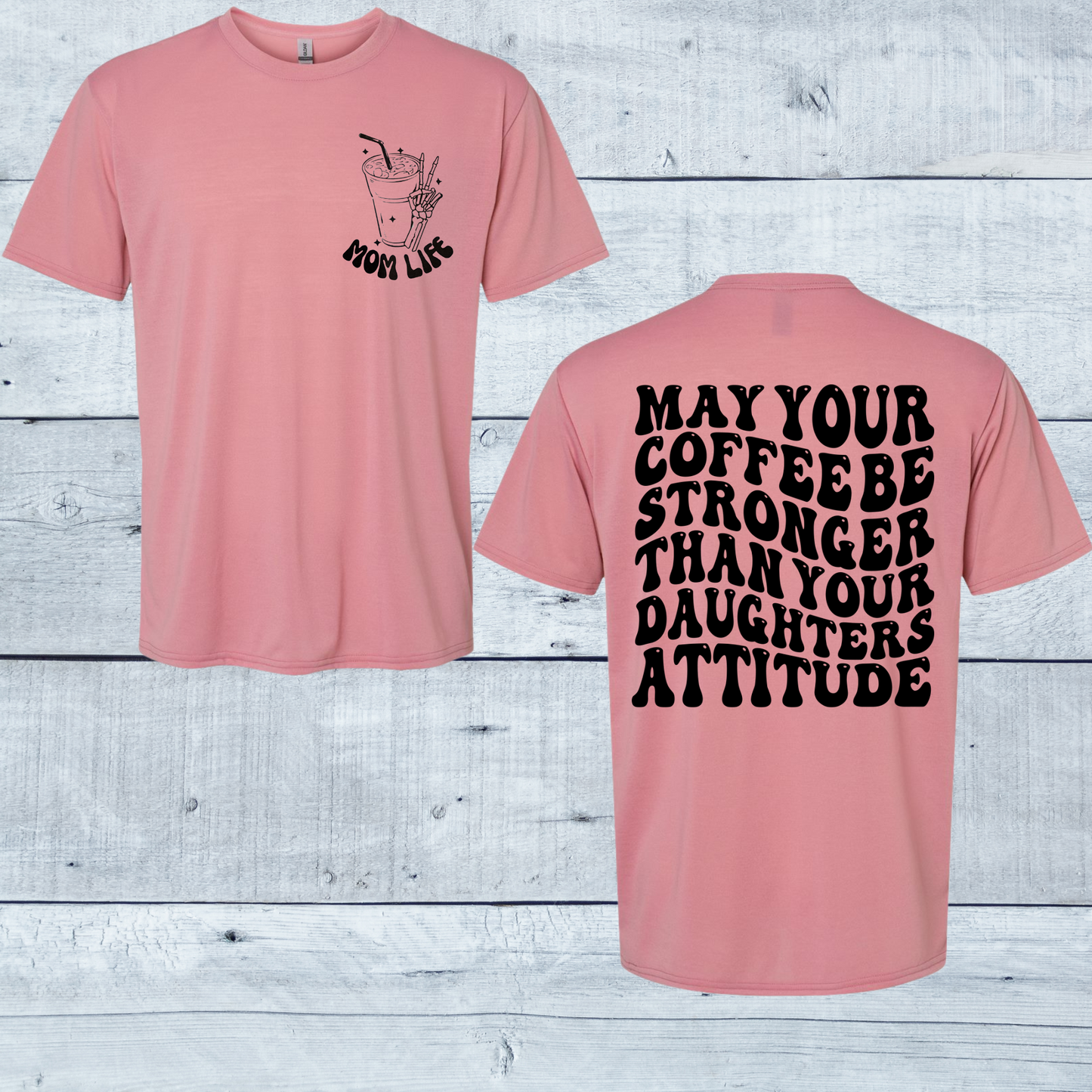 Pink Short sleeve T-shirt May your coffee be stronger than your daughter's attitude.  Front and back designs