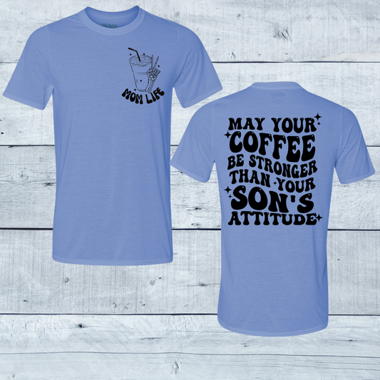 Blue Short sleeve T-shirt May your coffee be stronger than your son's attitude.  Front and back designs